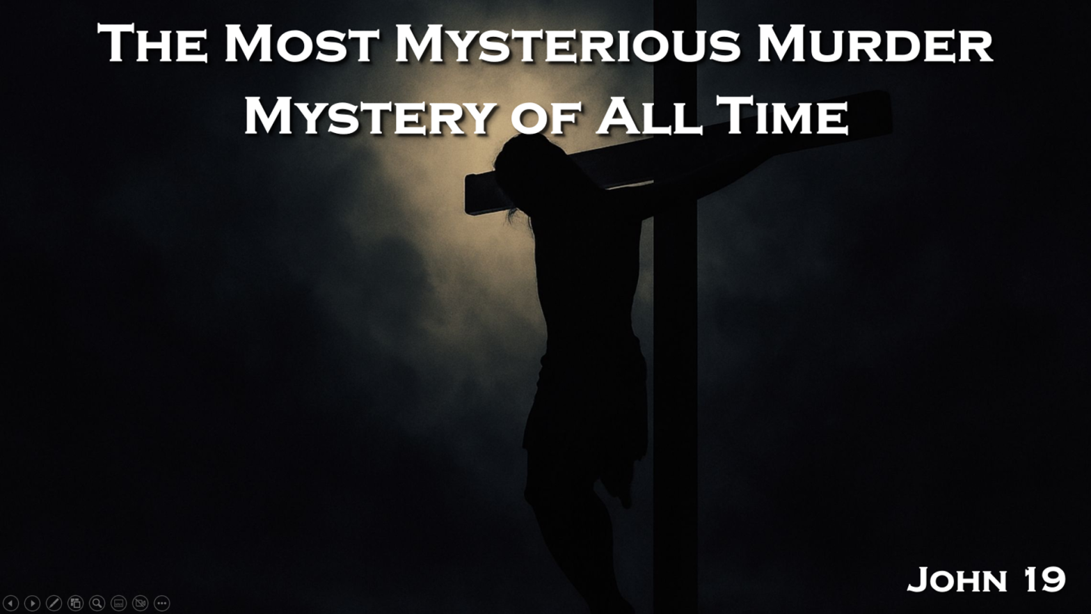 The Most Mysterious Murder Mystery of All Time (Easter Service) – John 19