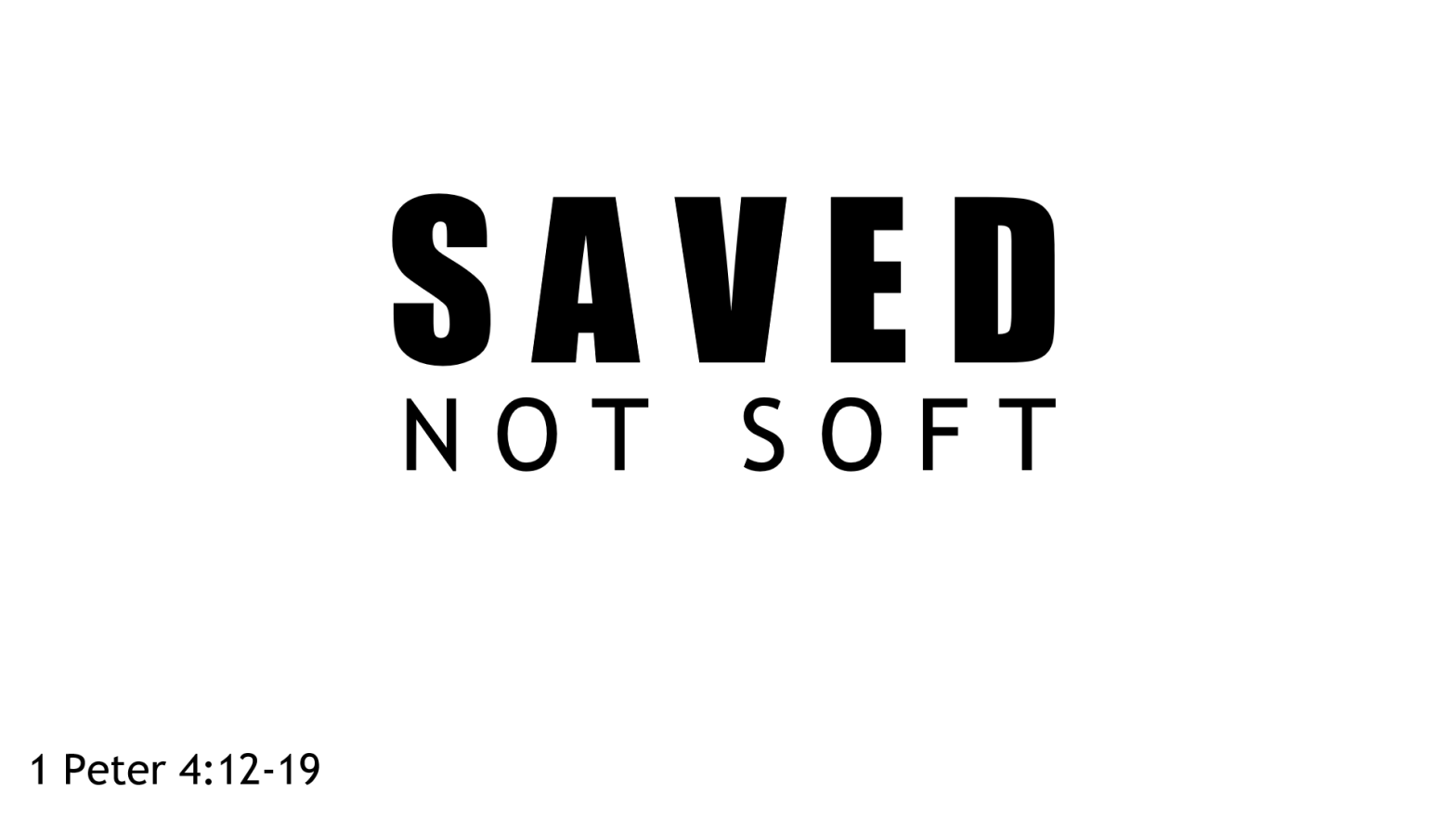 Saved Not Soft